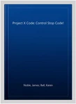 Project X Code: Control Stop Code!, Paperback By Noble, James; Ball, Karen; J.... Fixed Price $12.54.