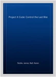 Project X Code: Control The Last Bite, Paperback By Noble, James; Ball, Karen.... Fixed Price $12.55.