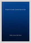 Project X Code: Control Eye To Eye, Paperback By Noble, James; Ball, Karen; J.... Fixed Price $12.61.